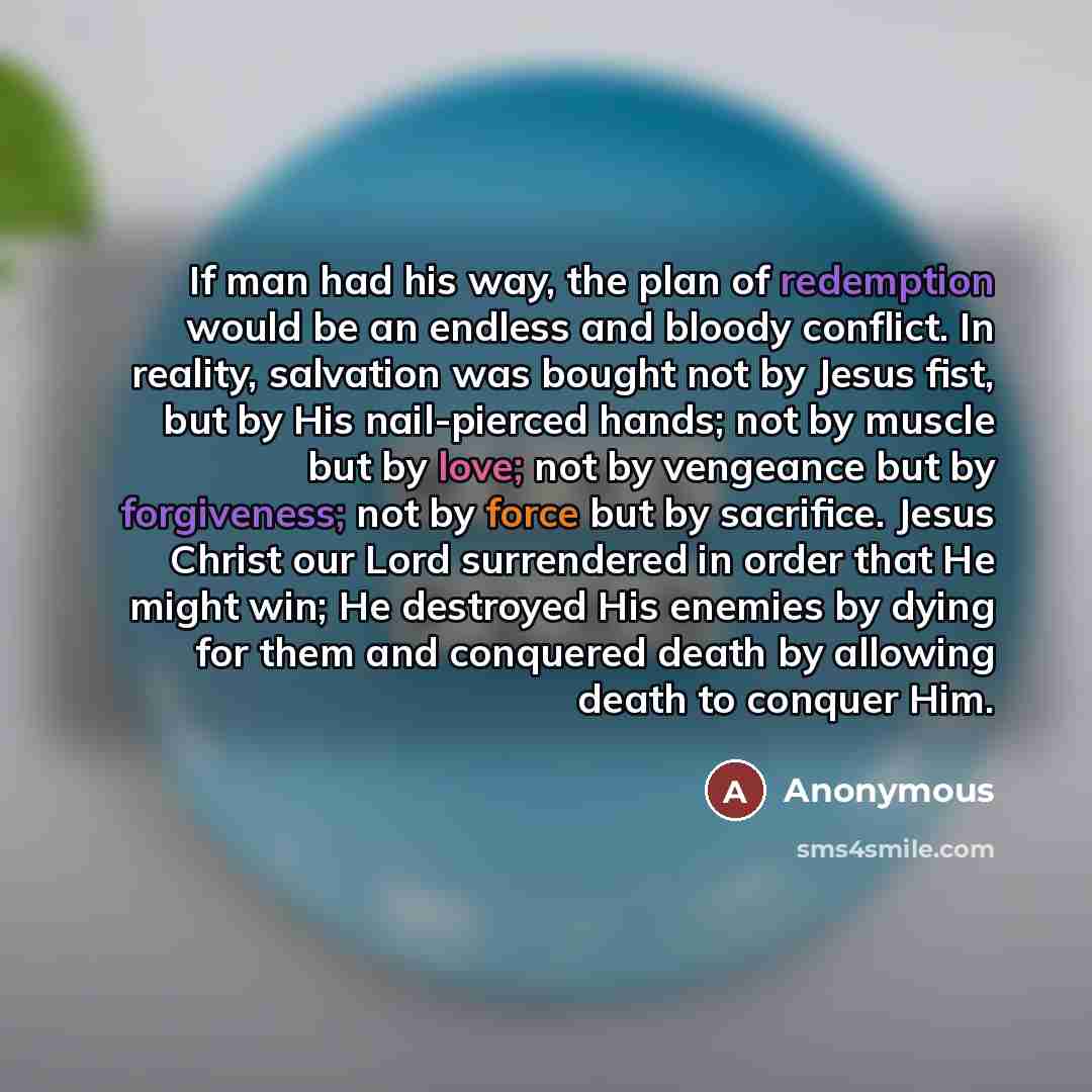 “If man had his way, the plan of redemption would…” quote by Anonymous