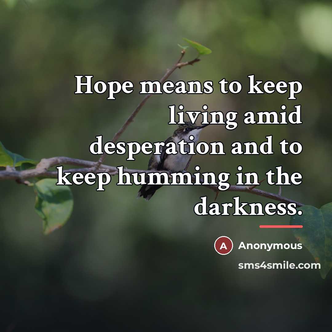 “Hope means to keep living amid desperation and to keep…” quote by Anonymous