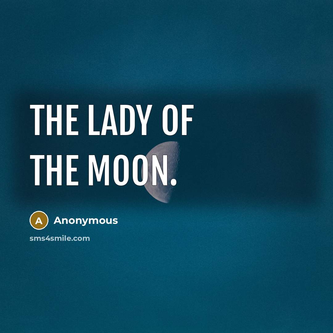 “The lady of the moon.…” quote by Anonymous
