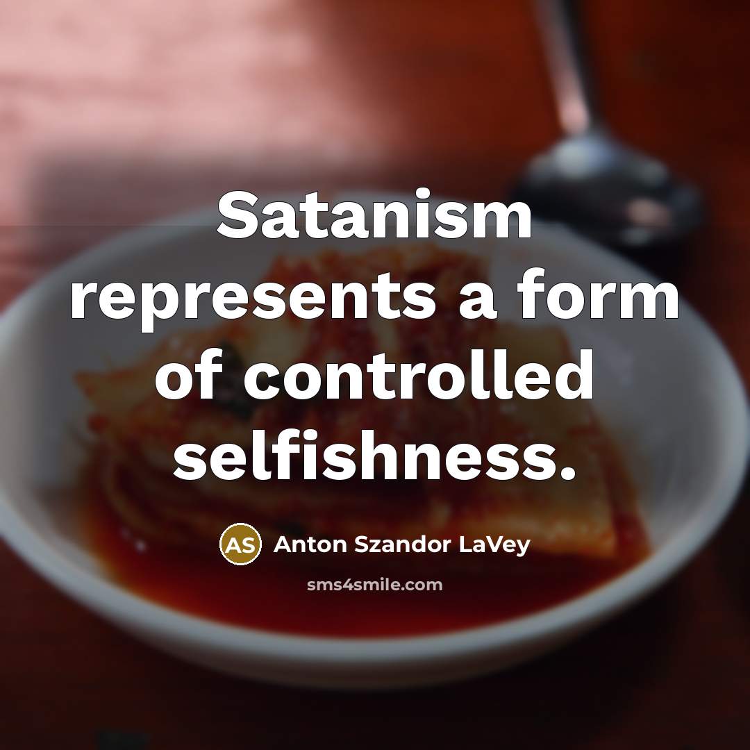 “Satanism represents a form of controlled selfishness.…” quote by Anton Szandor LaVey