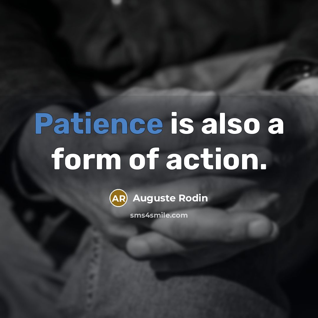 “Patience is also a form of action.…” quote by Auguste Rodin
