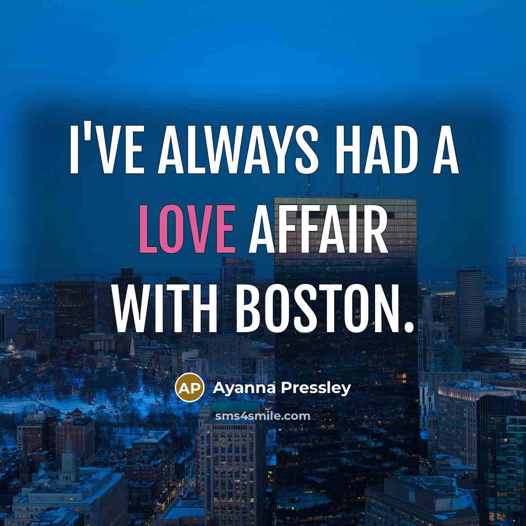 “I've always had a love affair with Boston.…” quote by Ayanna Pressley