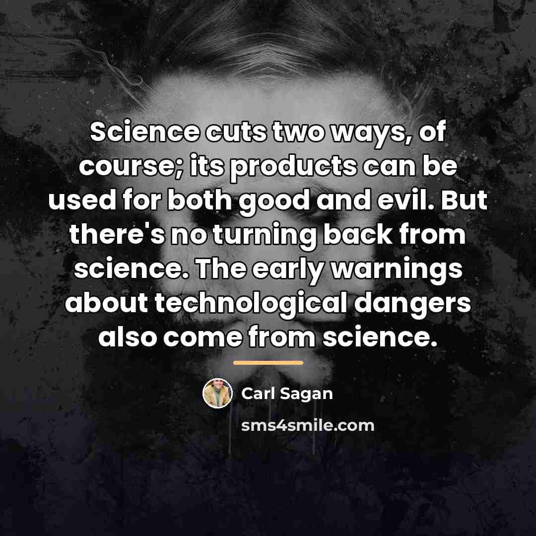 “Science cuts two ways, of course; its products can be…” quote by Carl Sagan