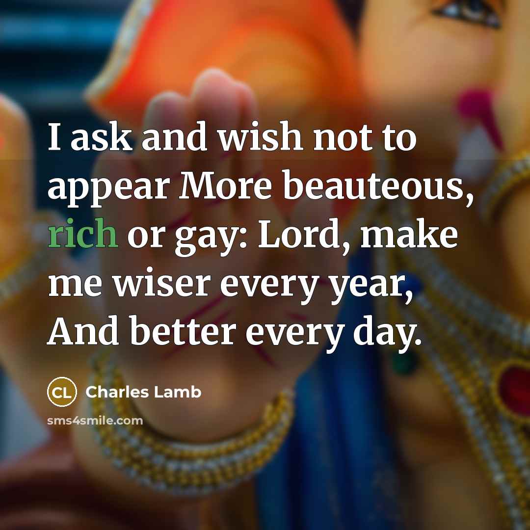 “I ask and wish not to appear More beauteous, rich…” quote by Charles Lamb