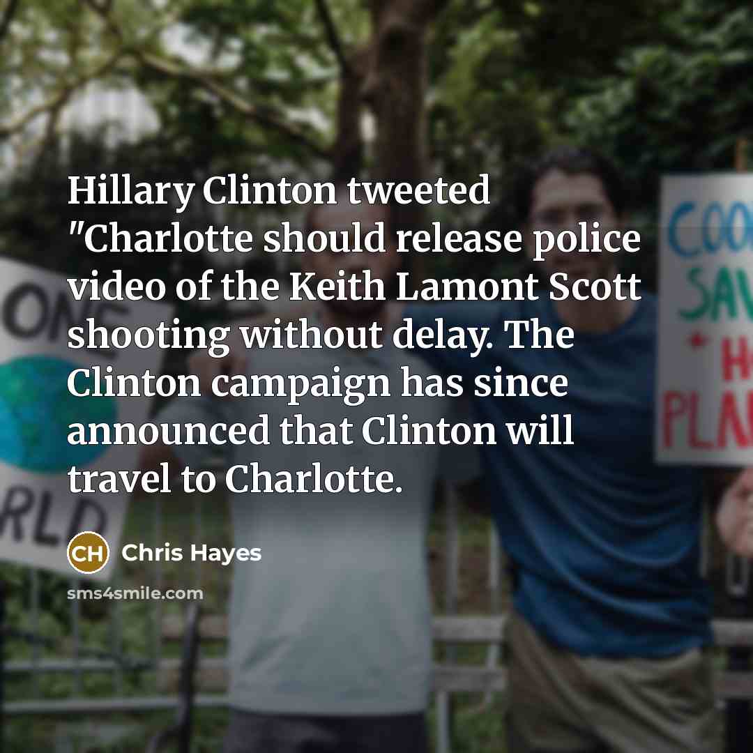 “Hillary Clinton tweeted "Charlotte should release police video of the…” quote by Chris Hayes
