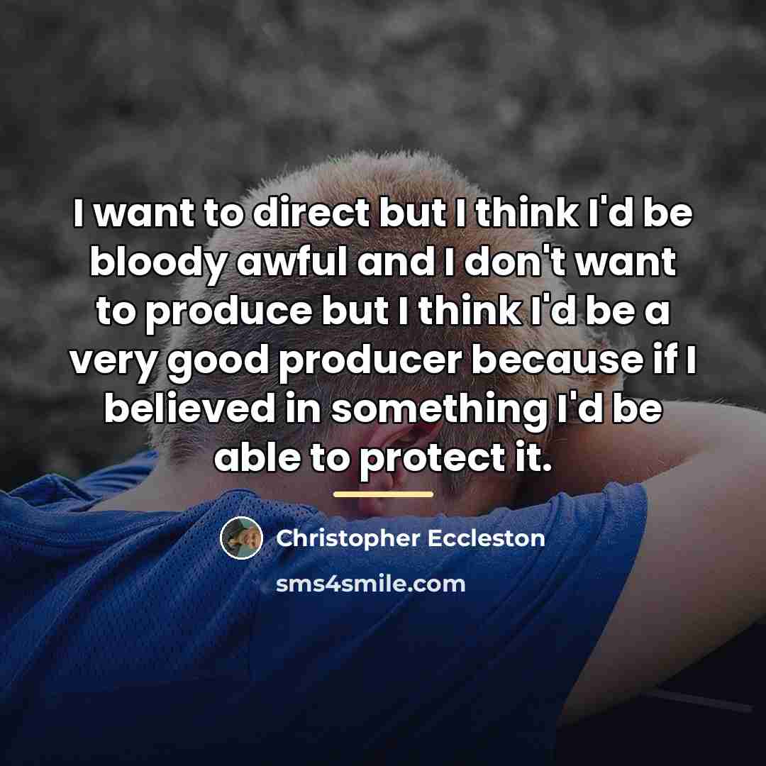 “I want to direct but I think I'd be bloody…” quote by Christopher Eccleston
