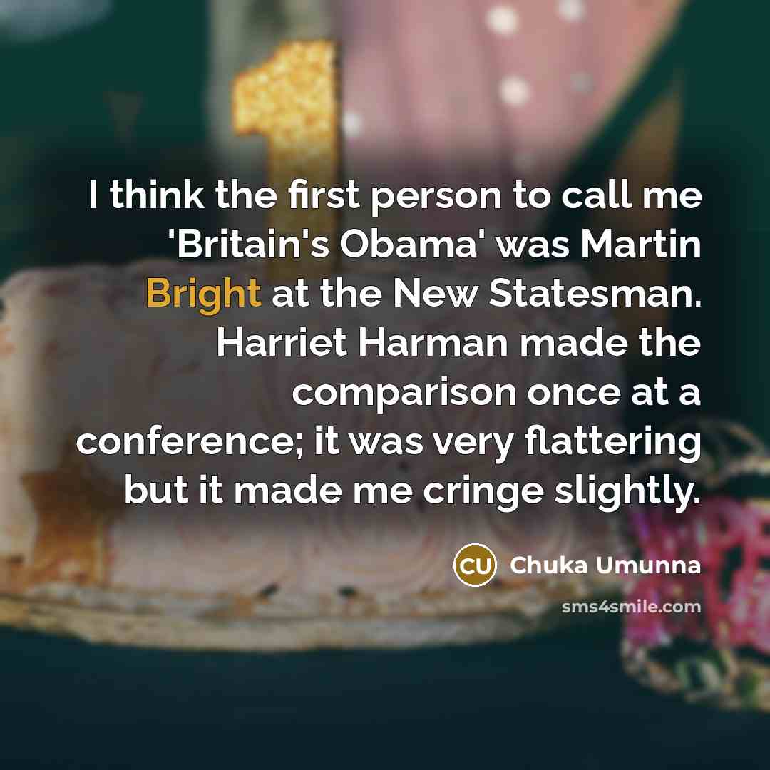 “I think the first person to call me 'Britain's Obama'…” quote by Chuka Umunna