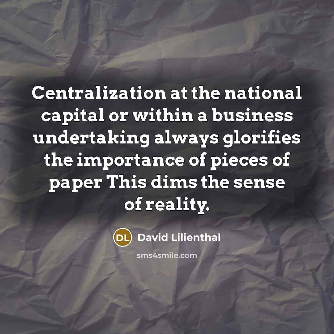 “Centralization at the national capital or within a business undertaking…” quote by David Lilienthal