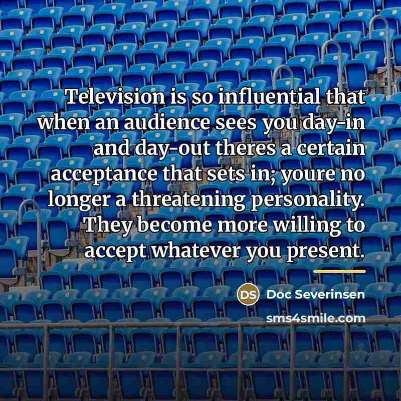 “Television is so influential that when an audience sees you…” quote by Doc Severinsen