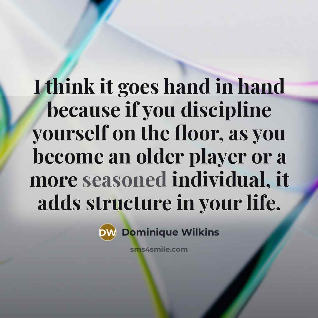 “I think it goes hand in hand because if you…” quote by Dominique Wilkins