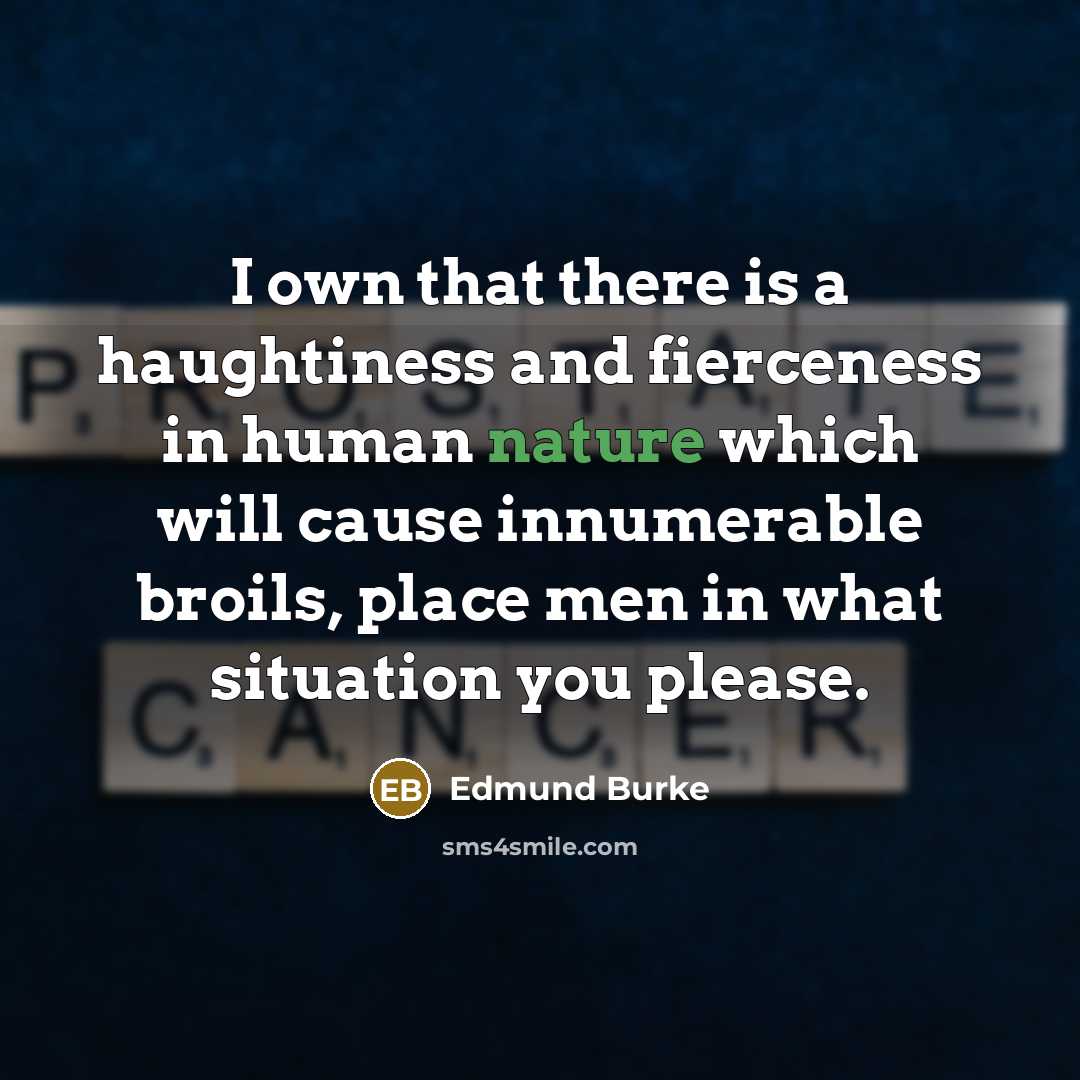 “I own that there is a haughtiness and fierceness in…” quote by Edmund Burke