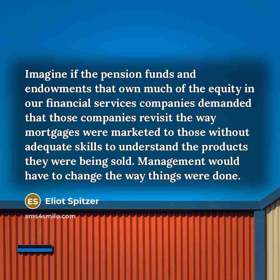 “Imagine if the pension funds and endowments that own much…” quote by Eliot Spitzer