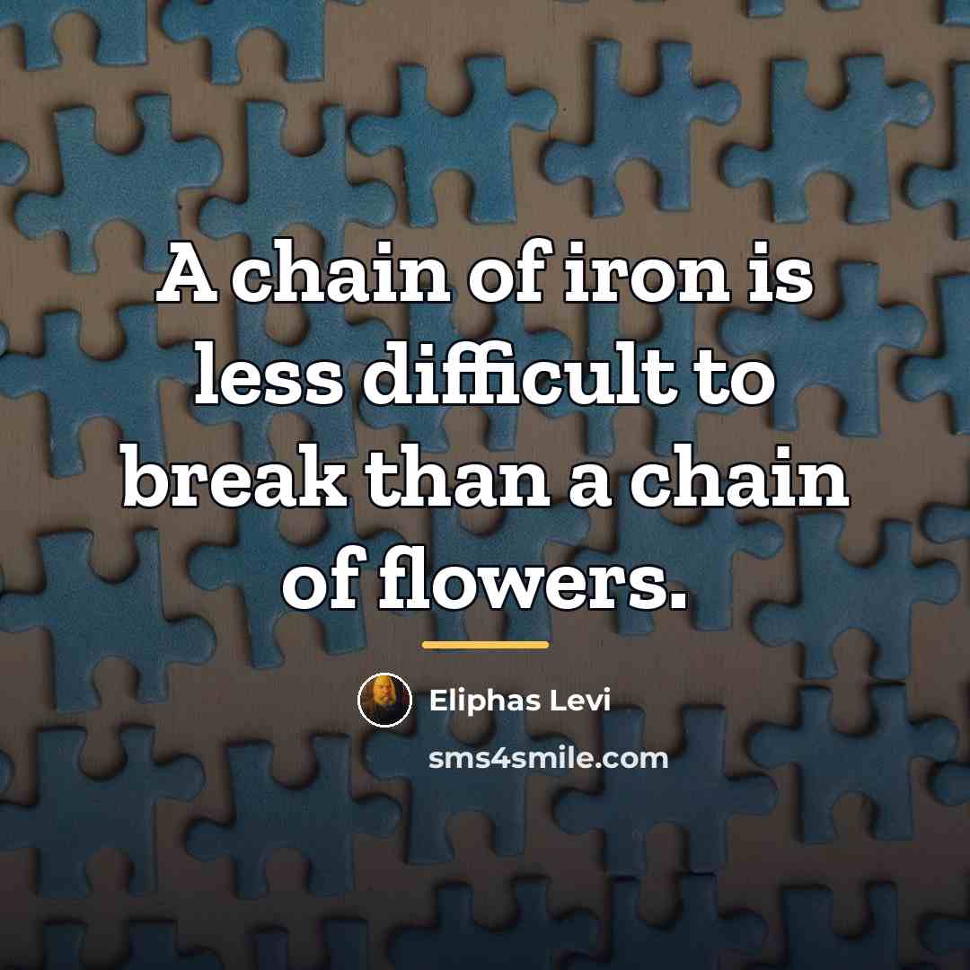 “A chain of iron is less difficult to break than…” quote by Eliphas Levi