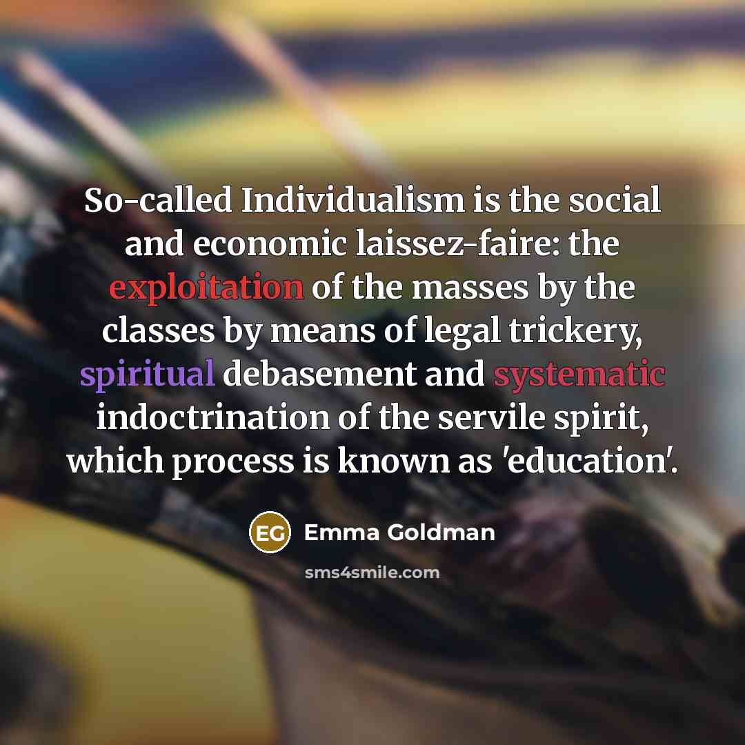 “So-called Individualism is the social and economic laissez-faire: the exploitation…” quote by Emma Goldman