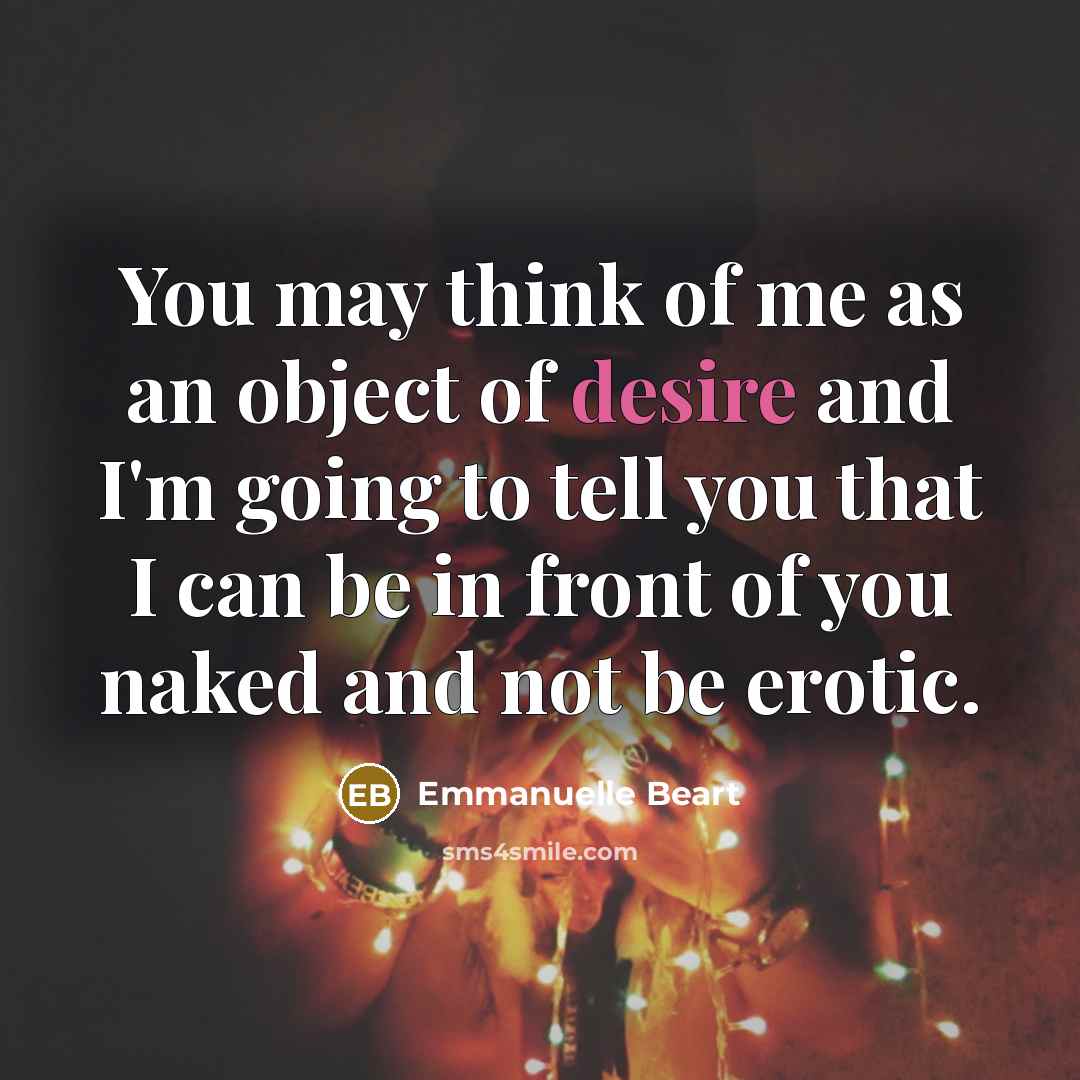“You may think of me as an object of desire…” quote by Emmanuelle Beart