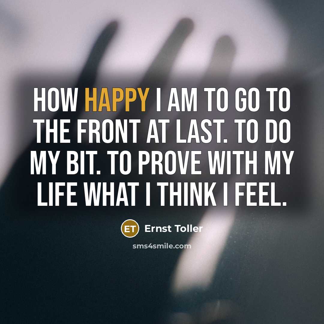 “How happy I am to go to the front at…” quote by Ernst Toller