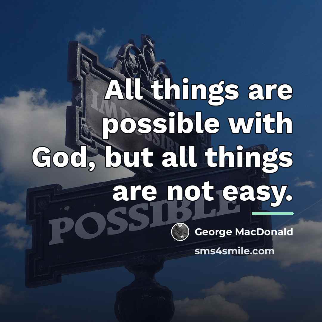 “All things are possible with God, but all things are…” quote by George MacDonald