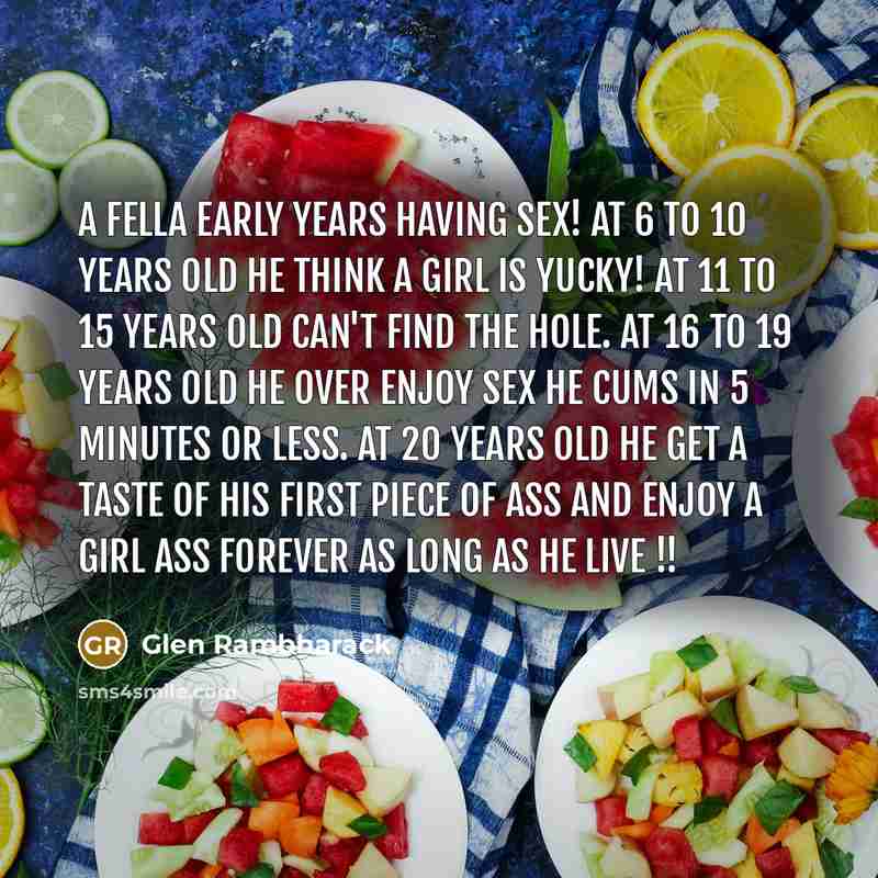 “A Fella early years having sex! at 6 to 10…” quote by Glen Rambharack