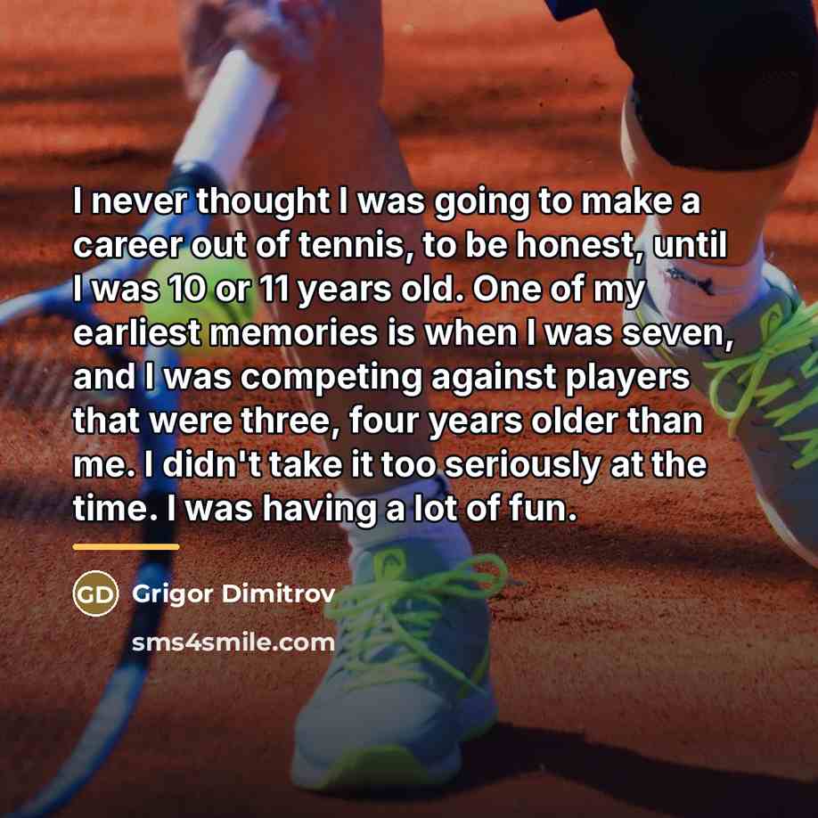 “I never thought I was going to make a career…” quote by Grigor Dimitrov