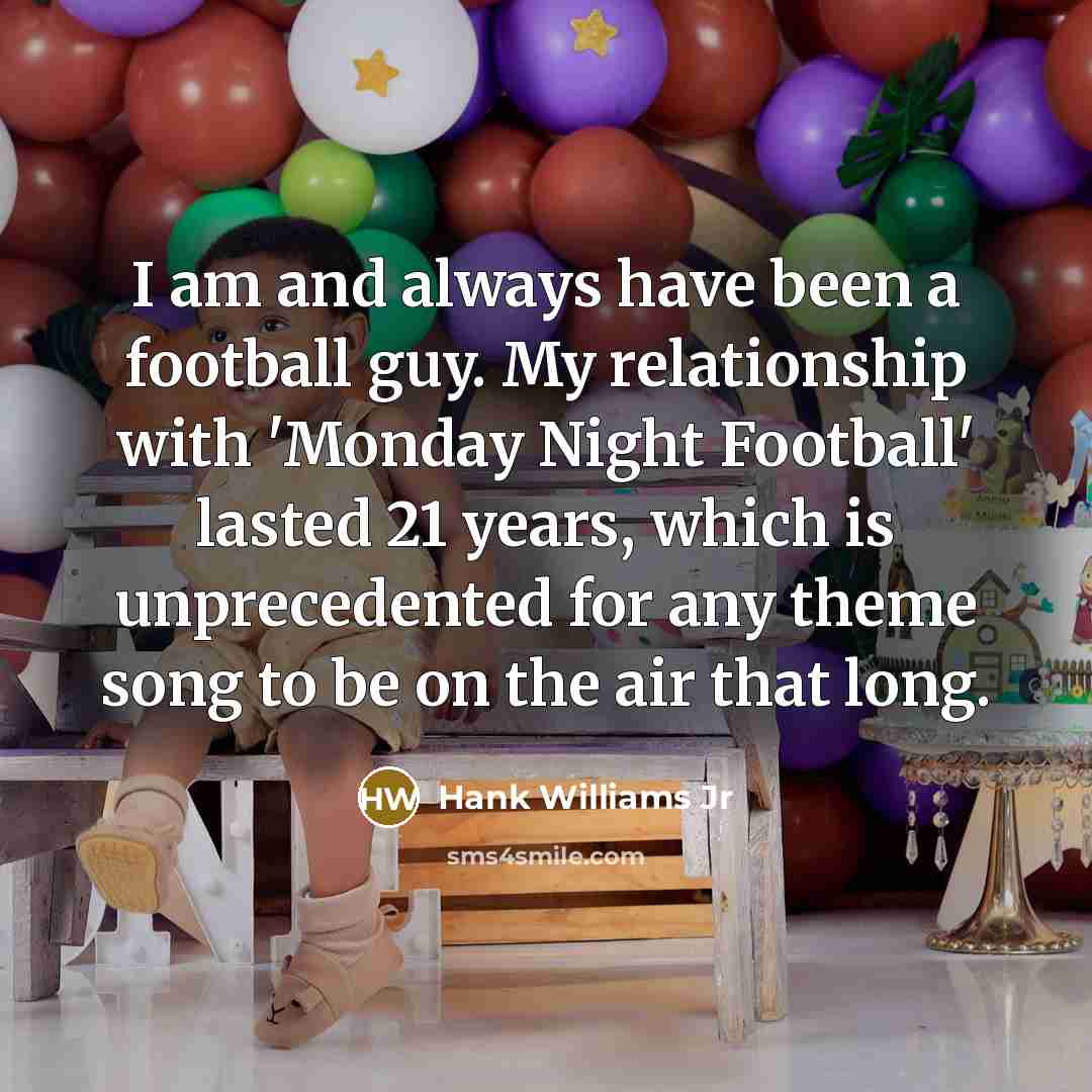 “I am and always have been a football guy. My…” quote by Hank Williams Jr
