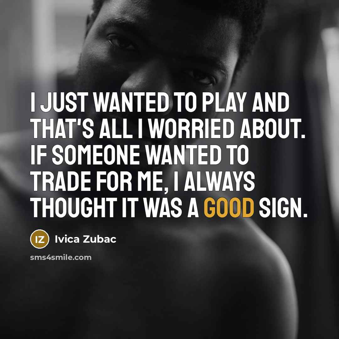 “I just wanted to play and that's all I worried…” quote by Ivica Zubac
