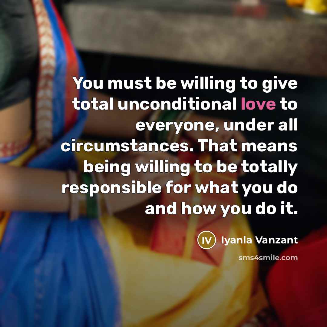 “You must be willing to give total unconditional love to…” quote by Iyanla Vanzant