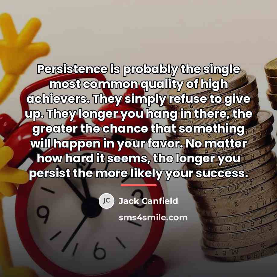 “Persistence is probably the single most common quality of high…” quote by Jack Canfield