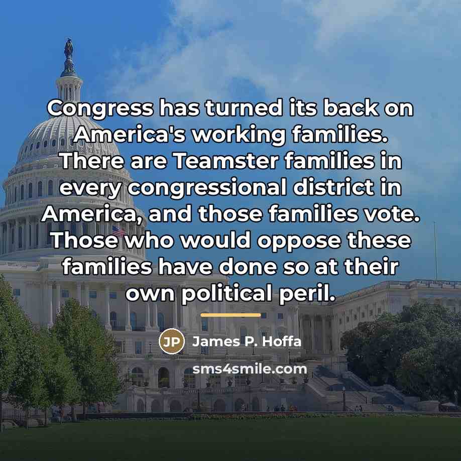 “Congress has turned its back on America's working families. There…” quote by James P. Hoffa