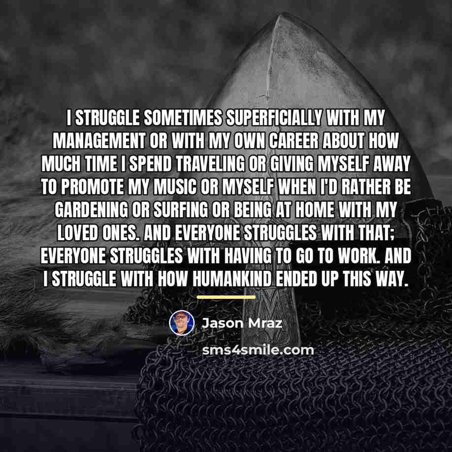 “I struggle sometimes superficially with my management or with my…” quote by Jason Mraz