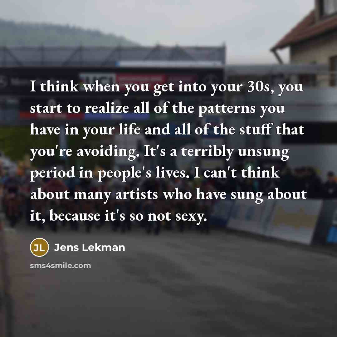 “I think when you get into your 30s, you start…” quote by Jens Lekman