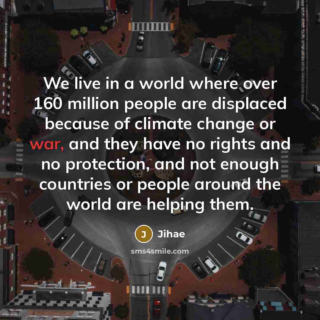 “We live in a world where over 160 million people…” quote by Jihae