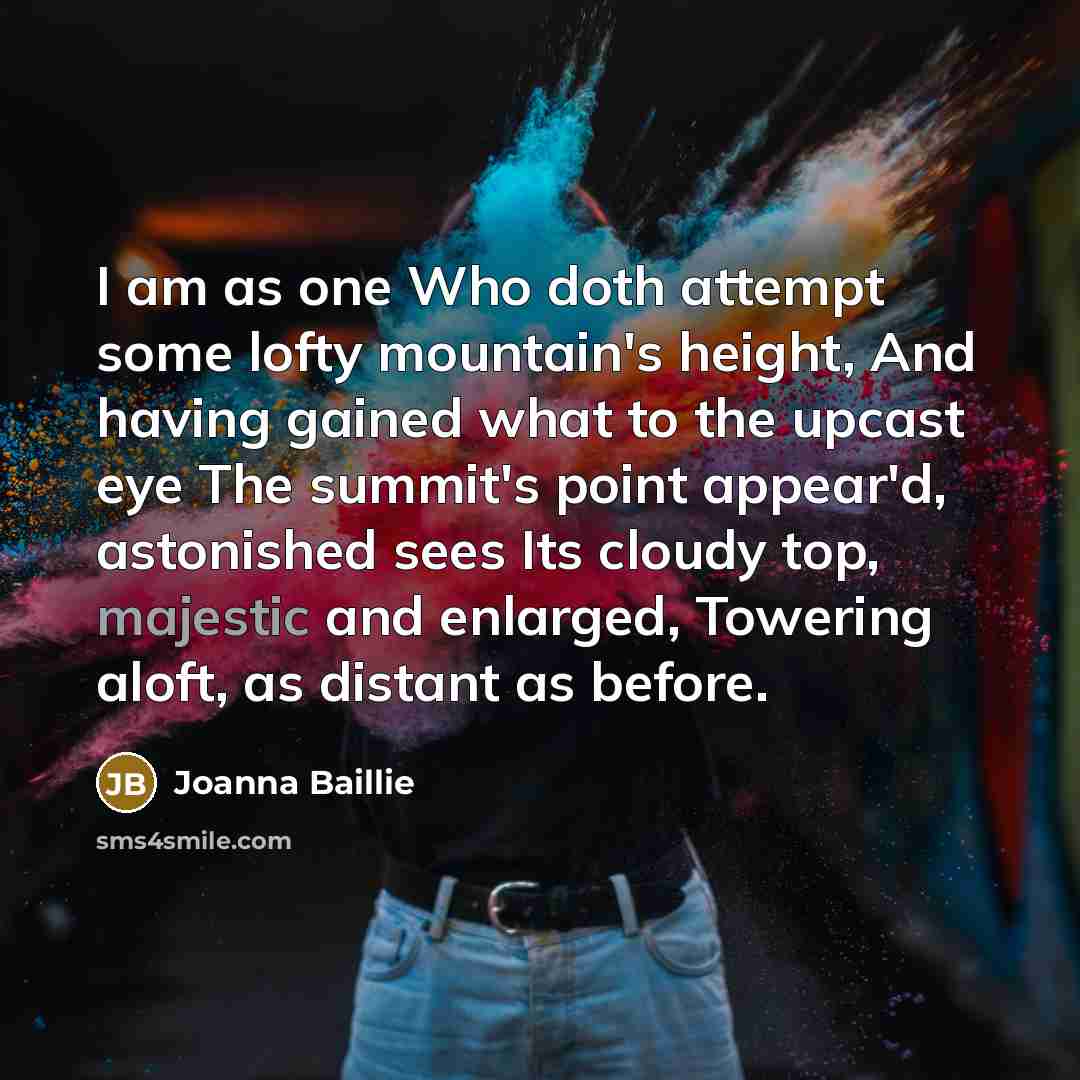 “I am as one Who doth attempt some lofty mountain's…” quote by Joanna Baillie