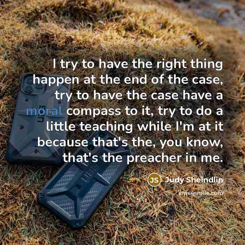 “I try to have the right thing happen at the…” quote by Judy Sheindlin