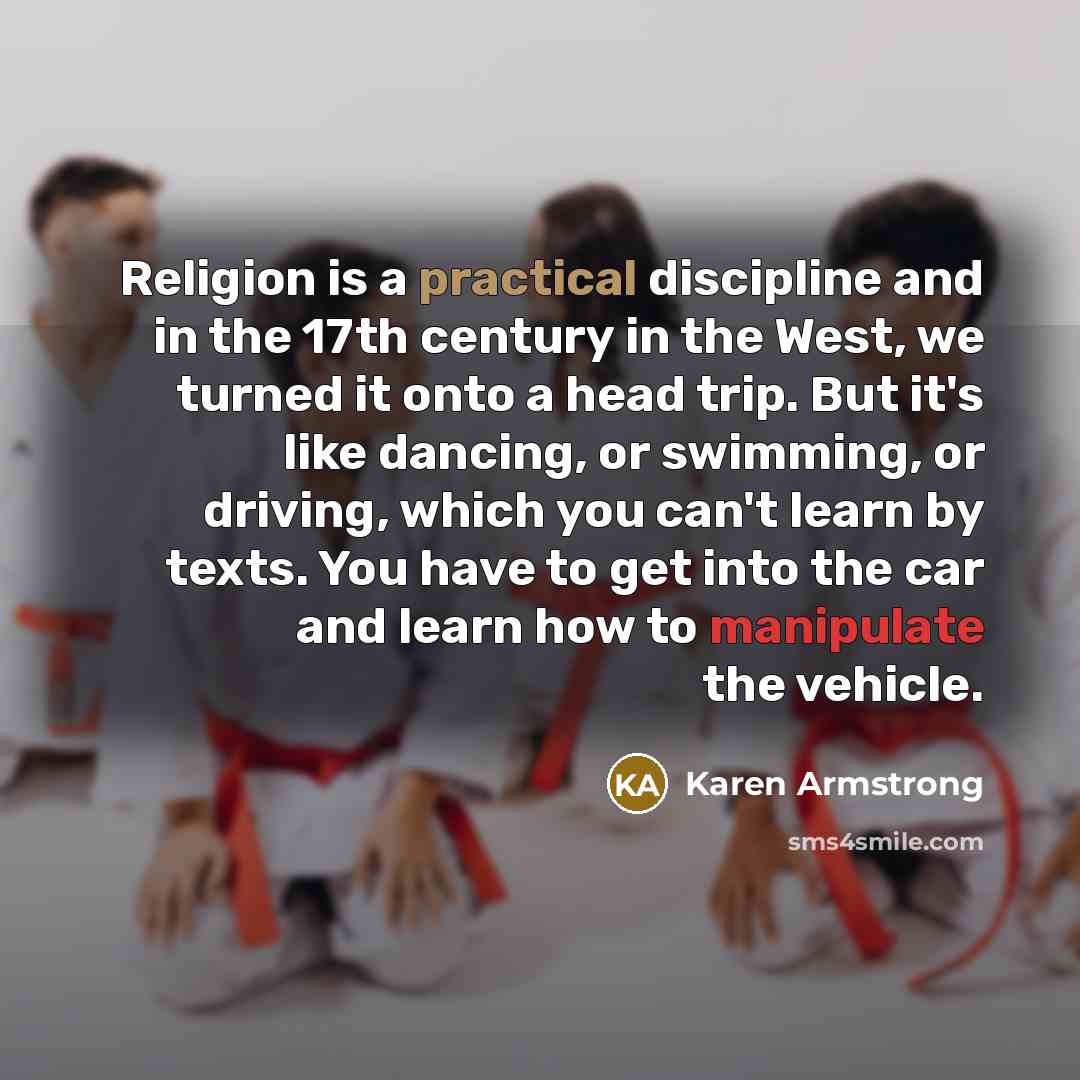 “Religion is a practical discipline and in the 17th century…” quote by Karen Armstrong