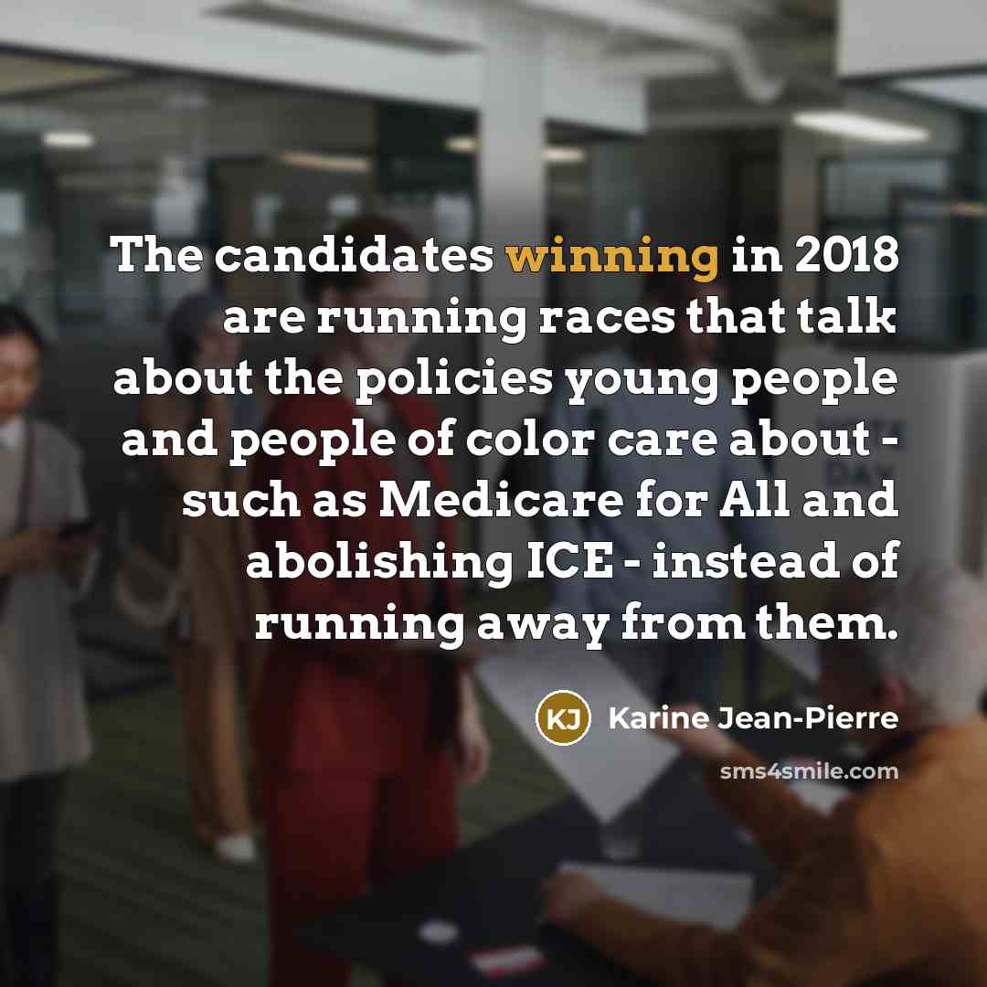 “The candidates winning in 2018 are running races that talk…” quote by Karine Jean-Pierre