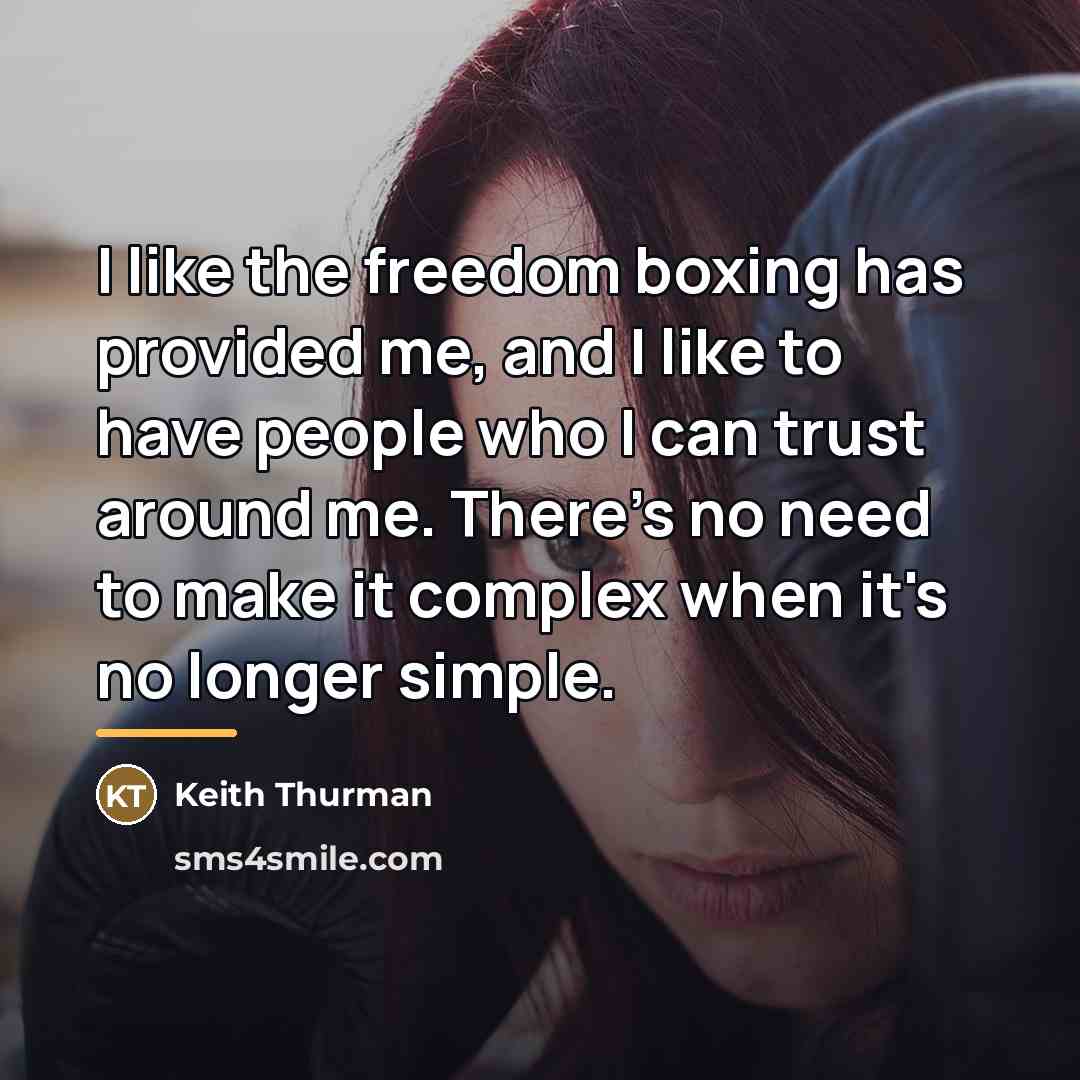 “I like the freedom boxing has provided me, and I…” quote by Keith Thurman