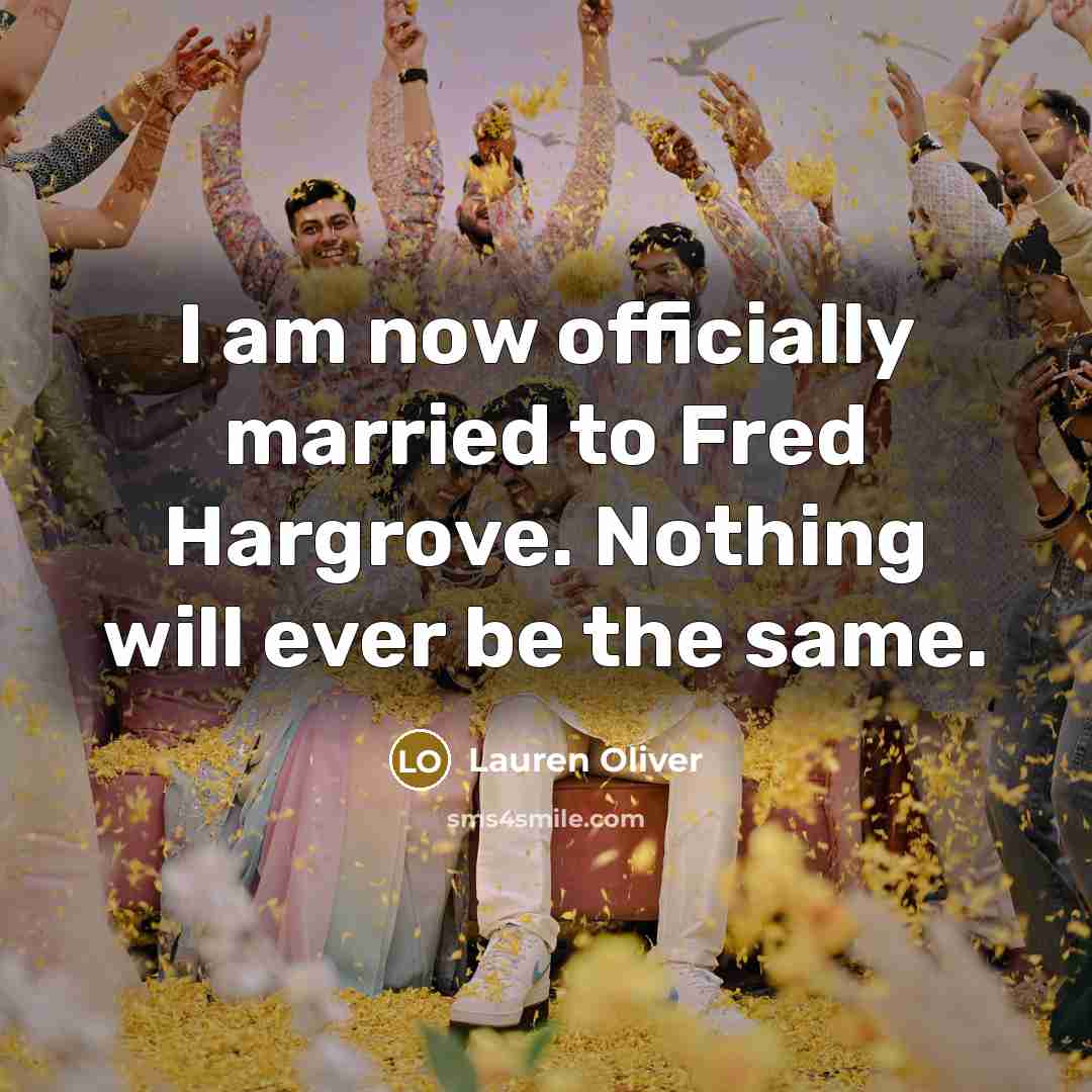 “I am now officially married to Fred Hargrove. Nothing will…” quote by Lauren Oliver