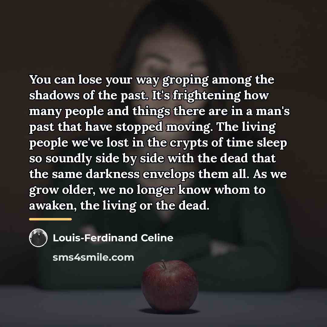 “You can lose your way groping among the shadows of…” quote by Louis-Ferdinand Celine