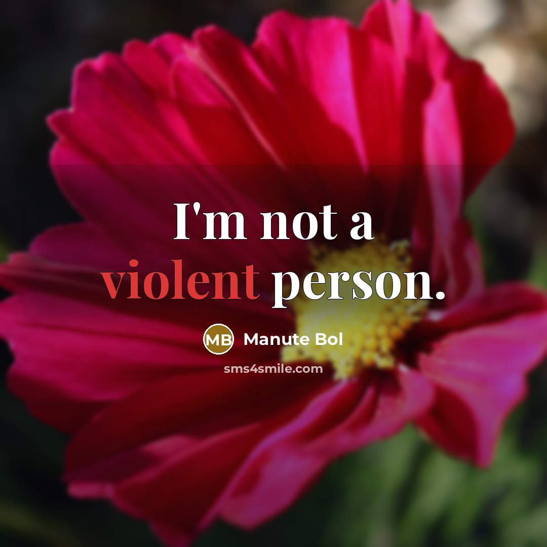 “I'm not a violent person.…” quote by Manute Bol