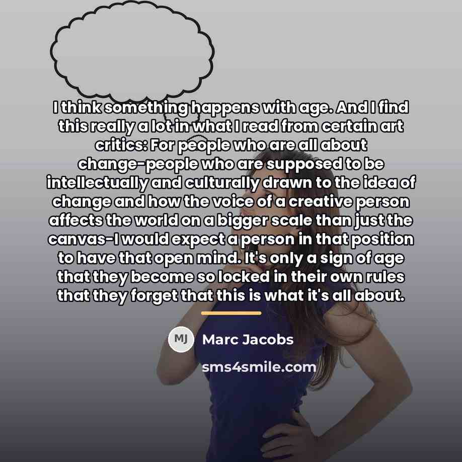 “I think something happens with age. And I find this…” quote by Marc Jacobs
