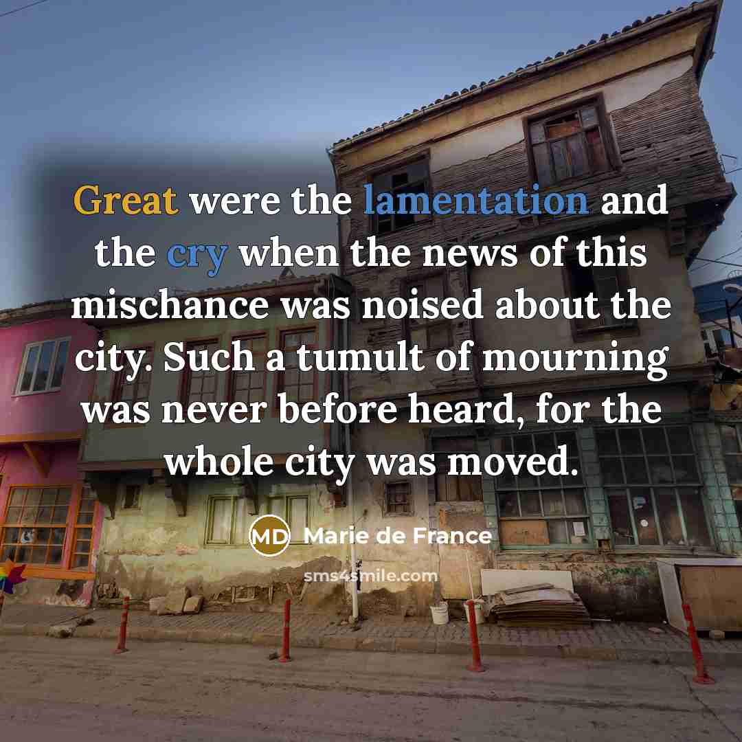 “Great were the lamentation and the cry when the news…” quote by Marie de France