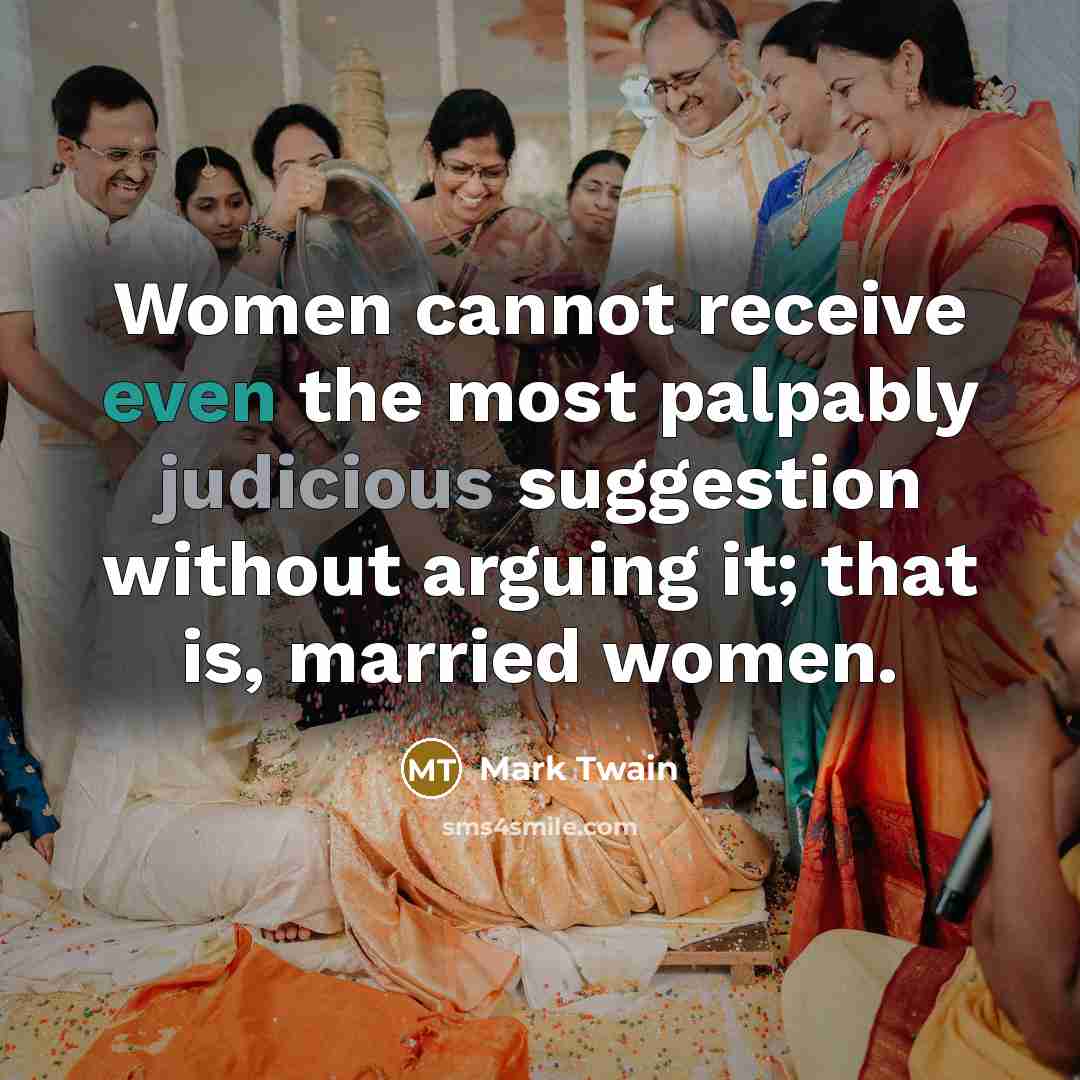 “Women cannot receive even the most palpably judicious suggestion without…” quote by Mark Twain