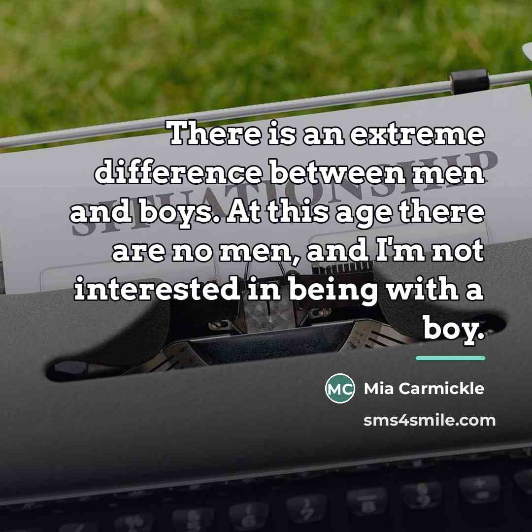 “There is an extreme difference between men and boys. At…” quote by Mia Carmickle