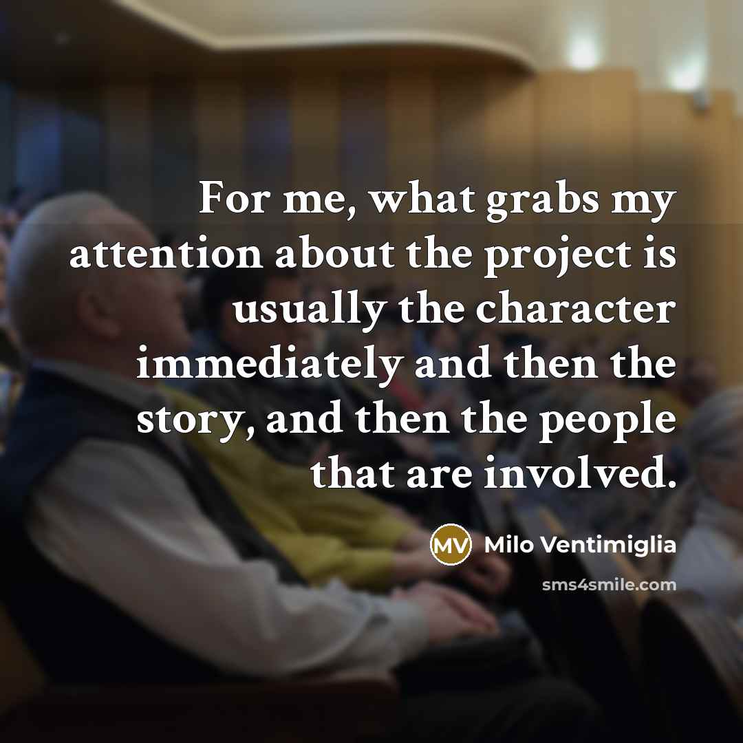 “For me, what grabs my attention about the project is…” quote by Milo Ventimiglia