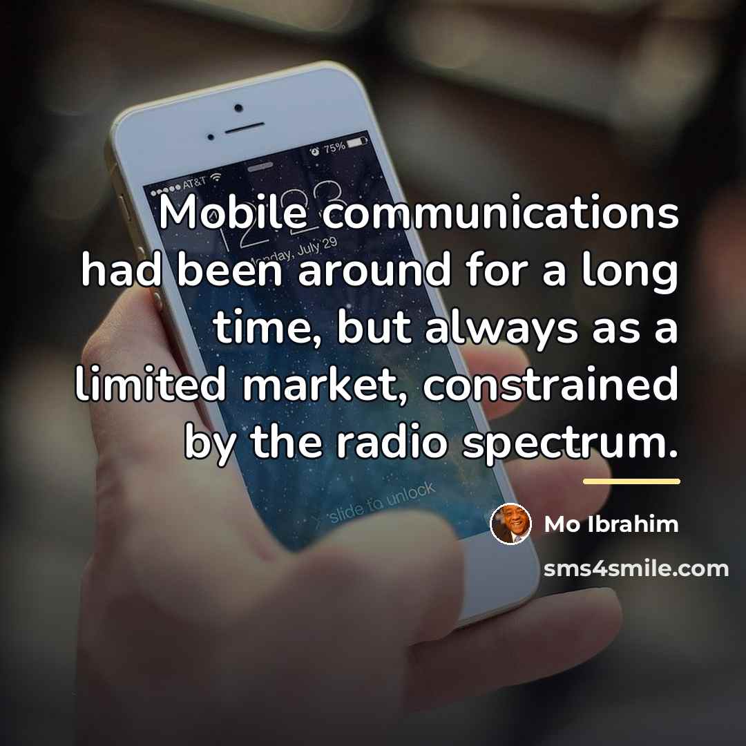 “Mobile communications had been around for a long time, but…” quote by Mo Ibrahim