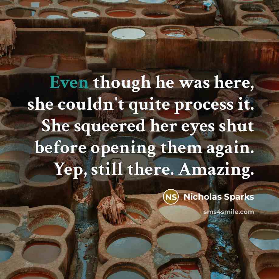 “Even though he was here, she couldn't quite process it.…” quote by Nicholas Sparks