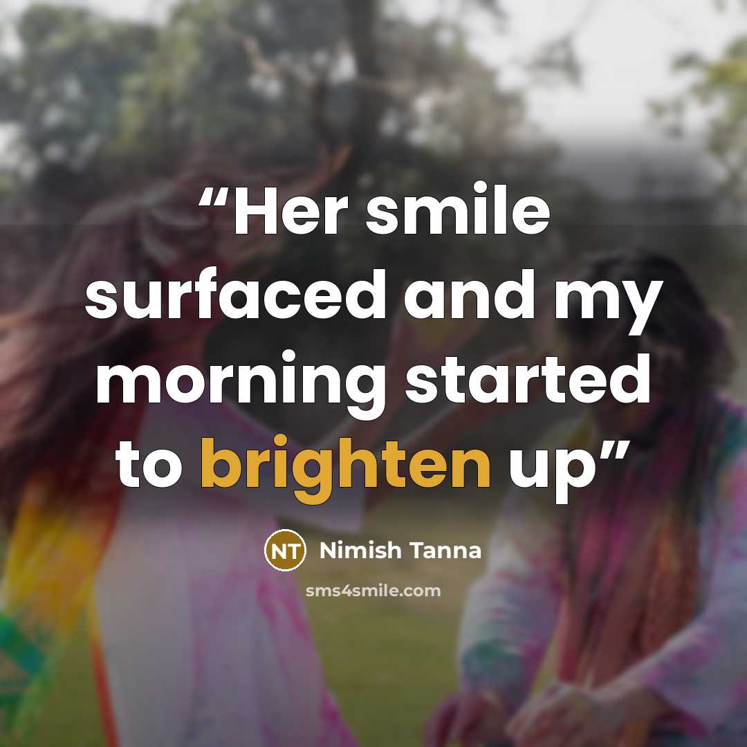 “Her smile surfaced and my morning started to brighten up” quote by Nimish Tanna