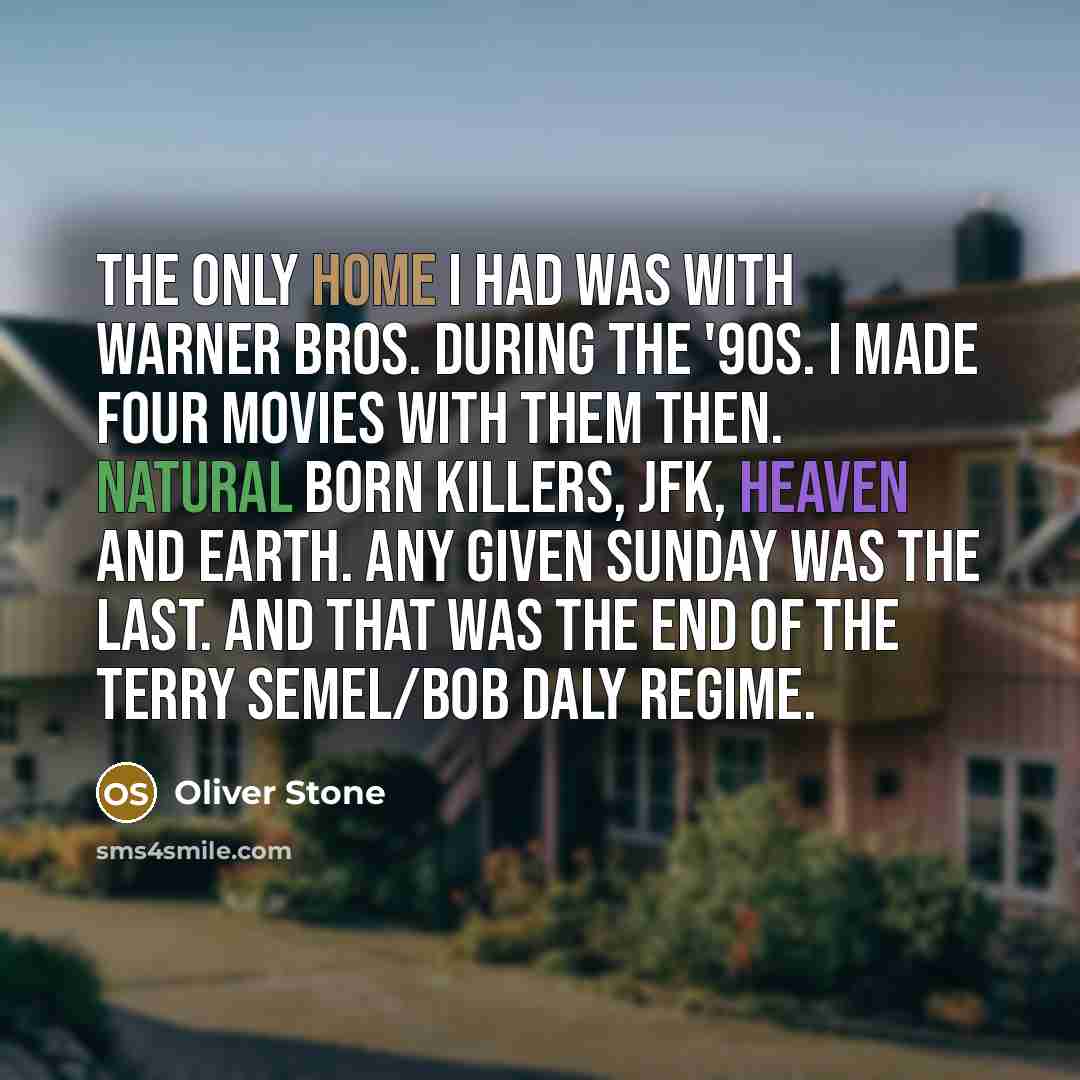 “The only home I had was with Warner Bros. during…” quote by Oliver Stone