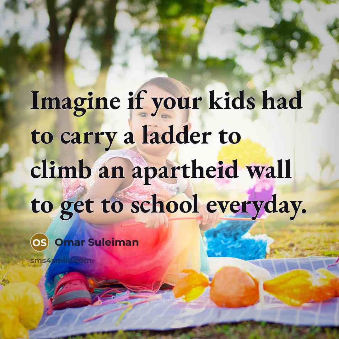 “Imagine if your kids had to carry a ladder to…” quote by Omar Suleiman