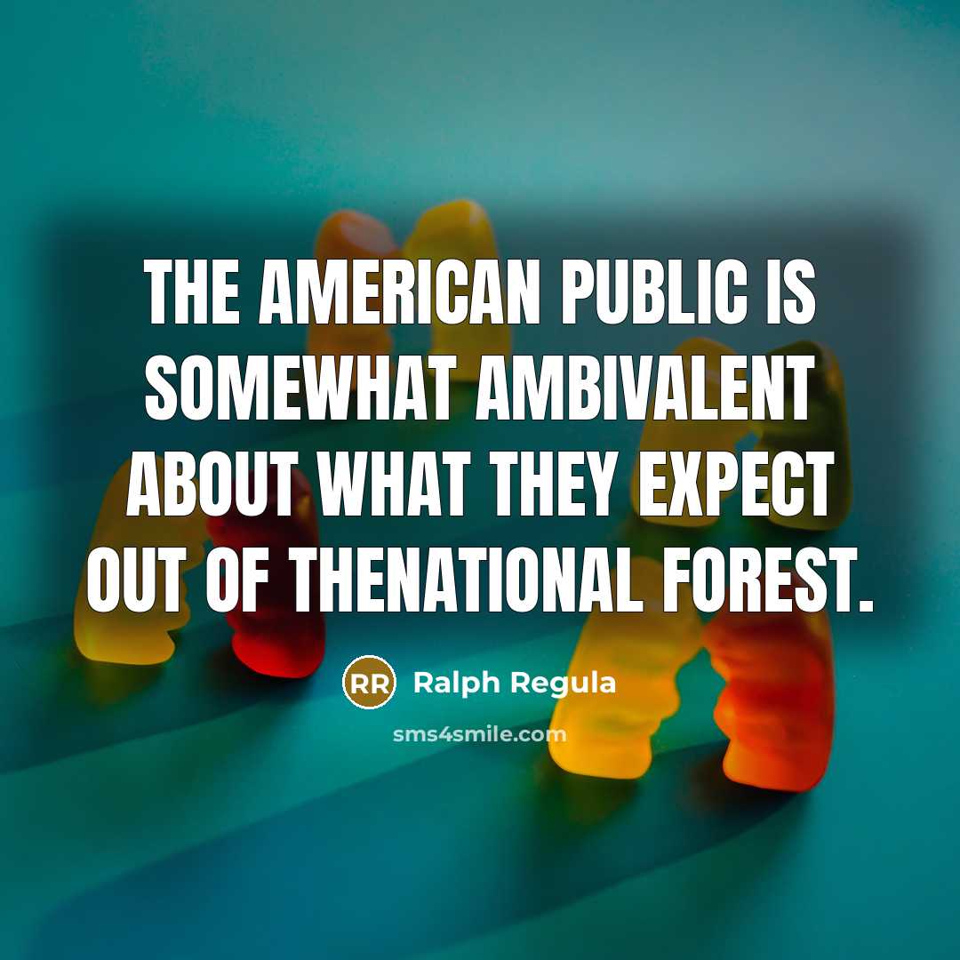 “The American public is somewhat ambivalent about what they expect…” quote by Ralph Regula